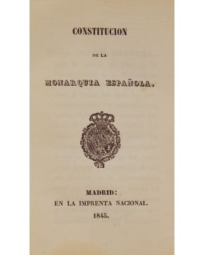 3008-8.- Constitucion de la Monarquia Española. Madrid: En la Imprenta Nacional. 1845. 8º. cu.. papel de aguas. 48 p. + 1 h.