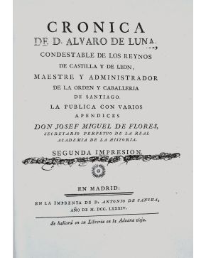 3043-43.- Crónica de D. Alvaro de Luna - Seguro de Tordesillas - Libro del Passo Honrosso. Ma-drid. Imprenta de D. Antonio de Sancha. 1784. Condestable de 