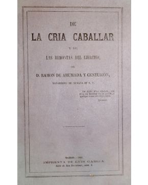 3013-AHUMADA Y CENTURION. Ramon de.- De la Cría Caballar y de las Remontas del Ejército. Madrid. Imprenta de Luis García. 1861.