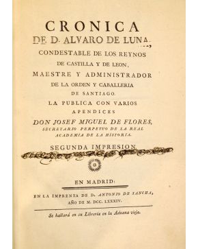 3091-Crónica de D. Alvaro de Luna - Seguro de Tordesillas - Libro del Passo Honrosso. Madrid. Imprenta de D. Antonio de Sancha. 1784.